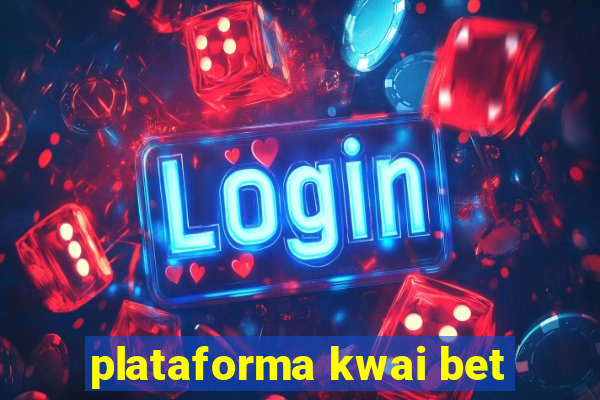 plataforma kwai bet